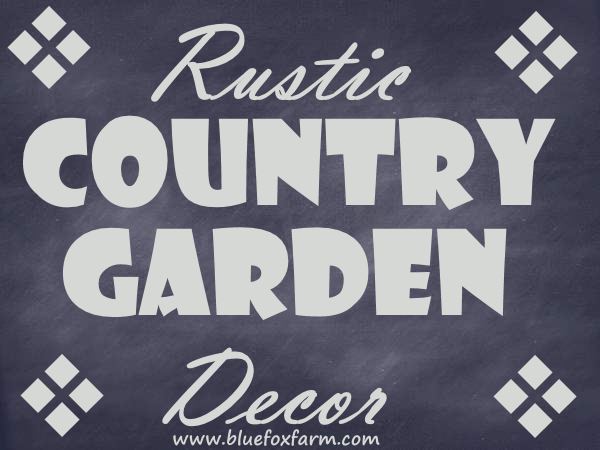 Rustic Garden Decor Rustic Country Garden Decor Add Charm Character With Salvaged