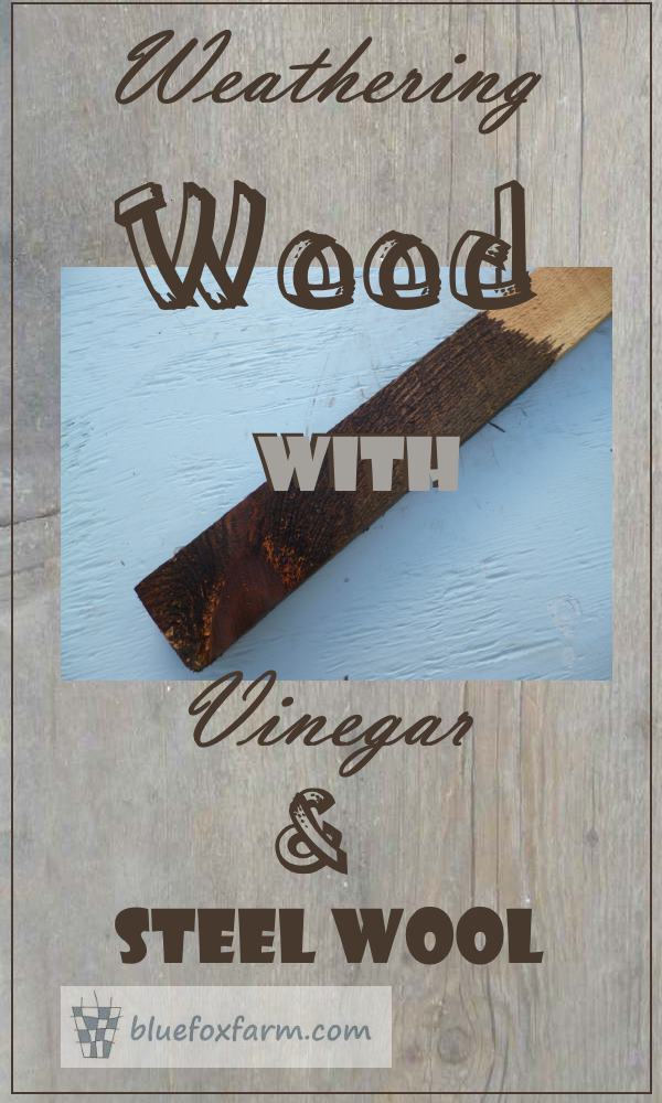 Weathering Wood with Vinegar and Steel Wool