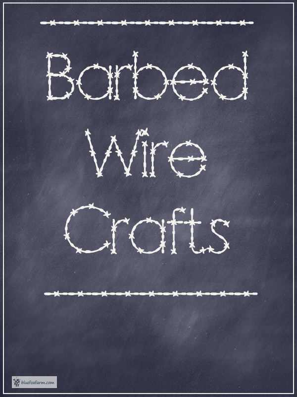 Barbed Wire Crafts
