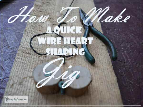 How to Make a Quick Wire Heart Shaping Jig and create your own hearts...