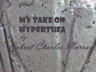 My Take On Hypertufa